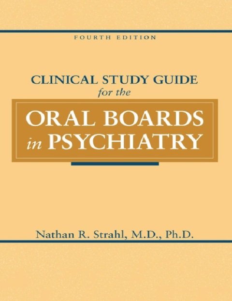 Clinical Study Guide for the Oral Boards in Psychiatry 4th Edition.
