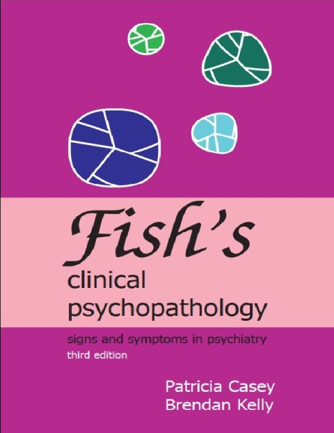 Fish's Clinical Psychopathology Signs and Symptoms in Psychiatry 3rd Edition.