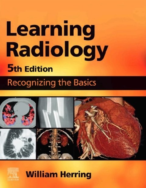 Learning Radiology Recognizing the Basics 5th Edition.