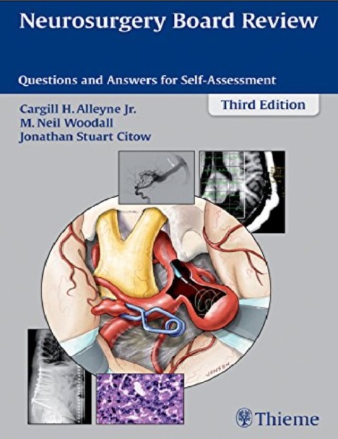 Neurosurgery Board Review Questions and Answers for Self-Assessment 3rd Edition.