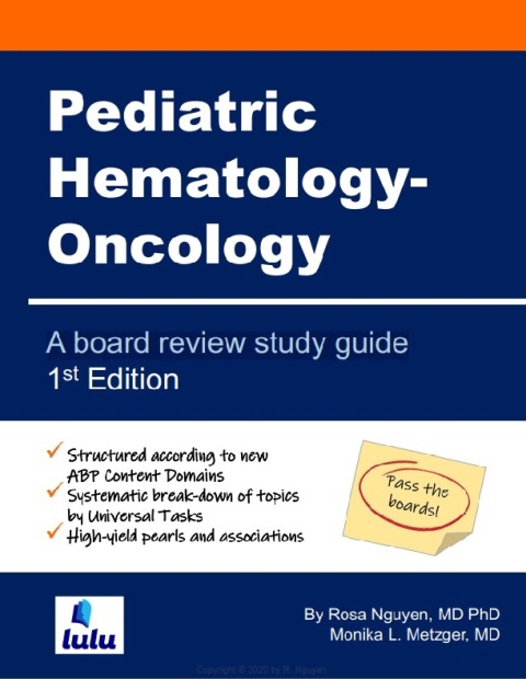 Pediatric Hematology-Oncology A board review study guide.