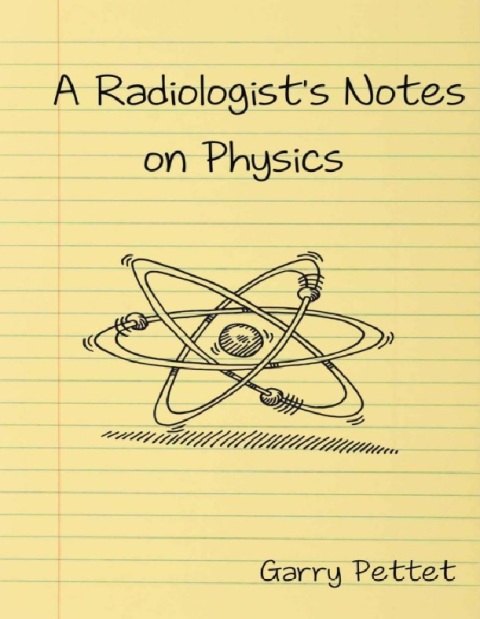 A Radiologist's Notes on Physics for the FRCR Exam.
