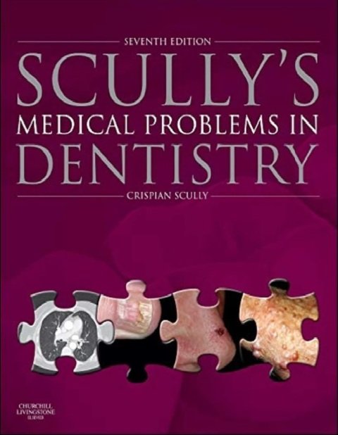 Scully's Medical Problems in Dentistry 7th Edition.