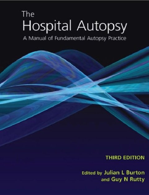The Hospital Autopsy A Manual of Fundamental Autopsy Practice, Third Edition.