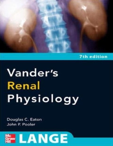 Vander's Renal Physiology, 7th Edition (LANGE Physiology Series) 7th Edition.