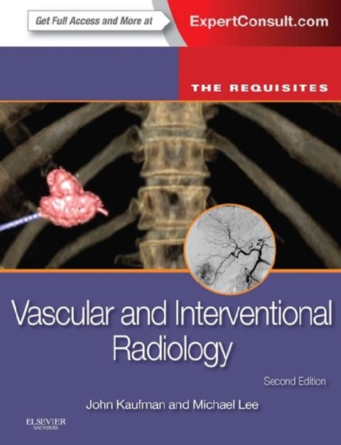 Vascular and Interventional Radiology The Requisites (The Core Requisites) 2nd Edition.