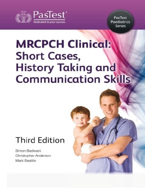 MRCPCH Clinical Short Cases, History Taking and Communication Skills, Third Edition.