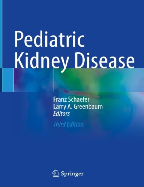 Pediatric Kidney Disease Third Edition.