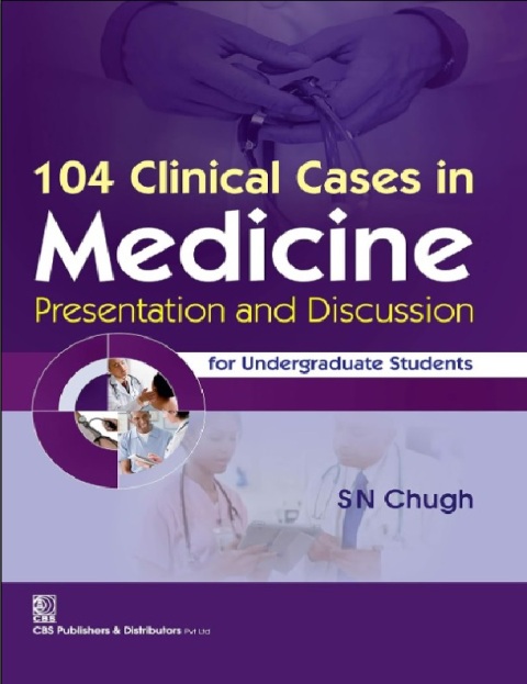 104 Clinical Cases in Medicine Presentation and Discussion for Undergraduate Students .