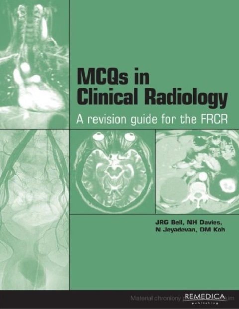 McQs in Clinical Radiology A Revision Guide for the Frcr 1st Edition.