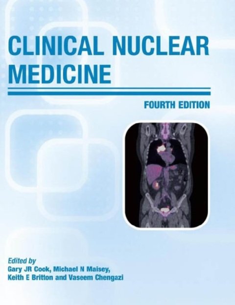 Clinical Nuclear Medicine (Hodder Arnold Publication) 4th Edition.