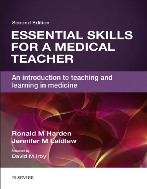 Essential Skills for a Medical Teacher An Introduction to Teaching and Learning in Medicine 2nd Edition.