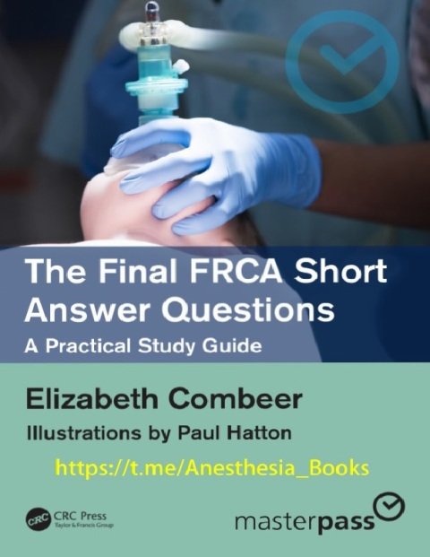 The Final FRCA Short Answer Questions (MasterPass) 1st Edition.