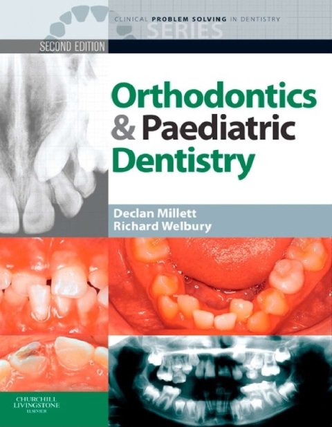 Clinical Problem Solving in Orthodontics and Paediatric Dentistry, 2e (Clinical Problem Solving in Dentistry).