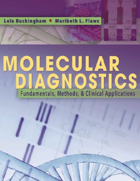 Molecular Diagnostics Fundamentals, Methods and Clinical Applications First Edition.