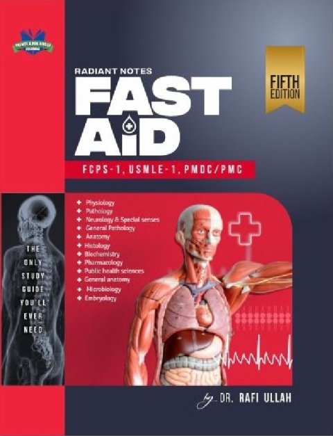 Radiant Notes Fast Aid FCPS-1, USMLE-1, PMDCPMC 5th Edition.