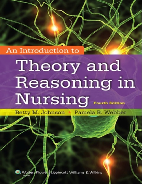 An Introduction to Theory and Reasoning in Nursing Fourth Edition.