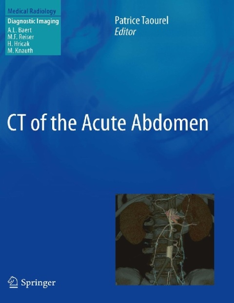 CT of the Acute Abdomen (Medical Radiology) 2012th Edition.