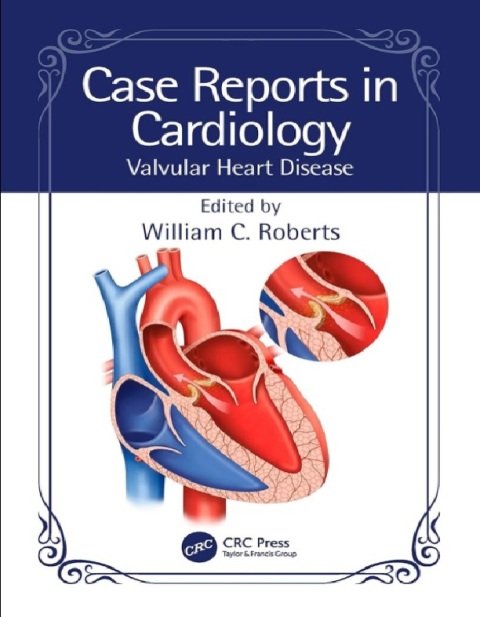 Case Reports in Cardiology Valvular Heart Disease 1st Edition.