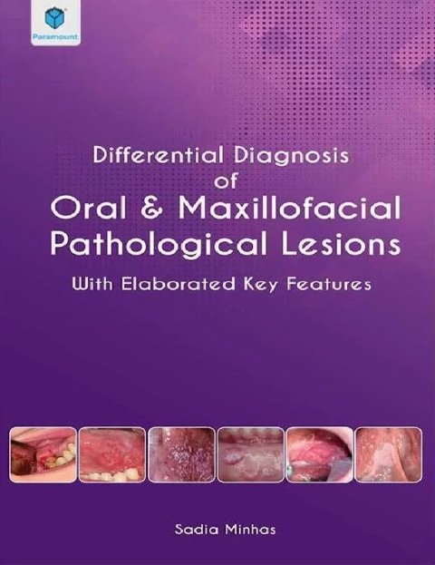 DIFFERENTIAL DIAGNOSIS ORAL & MAXILLOFACIAL PATHOLOGICAL LESIONS WITH ELABORAATED KEY FEATURES.