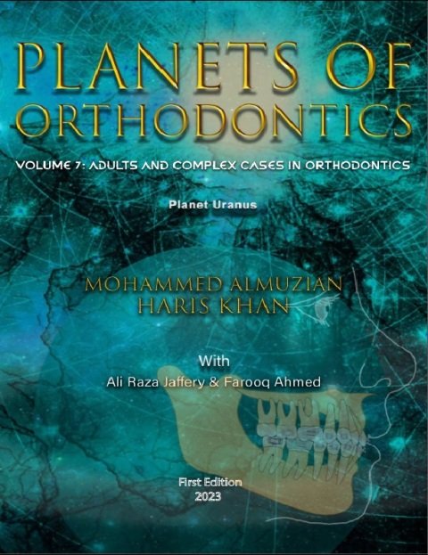 PLANETS OF ORTHODONTICS ADULTS AND COMPLEX CASES IN ORTHODONTICS Planet Uranus Volume 7.