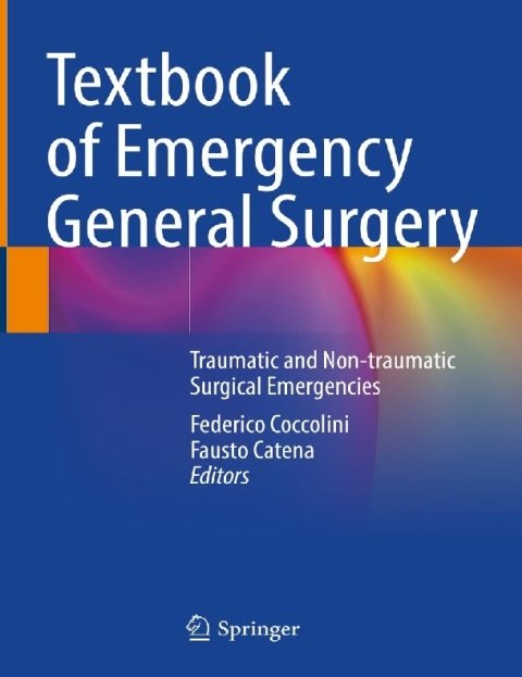 Textbook of Emergency General Surgery Traumatic and Non-traumatic Surgical Emergencies 1st ed. 2023 Edition.