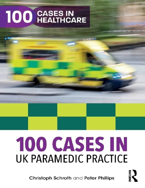 100 Cases in UK Paramedic Practice (100 Cases in Healthcare).