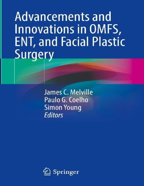 Advancements and Innovations in OMFS, ENT, and Facial Plastic Surgery 1st ed. 2023 Edition.