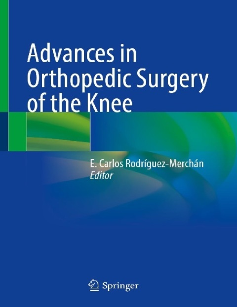 Advances in Orthopedic Surgery of the Knee 1st ed. 2023 Edition.