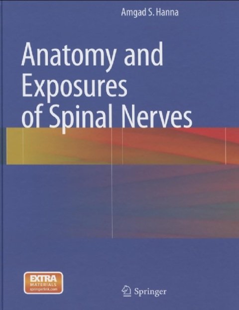 Anatomy and Exposures of Spinal Nerves.