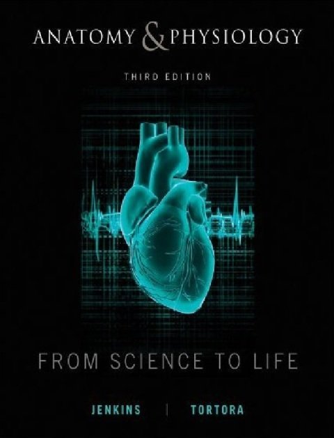Anatomy and Physiology From Science to Life 3rd Edition