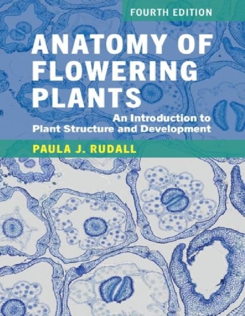 Anatomy of Flowering Plants An Introduction to Plant Structure and Development.