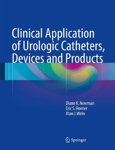 Clinical Application of Urologic Catheters, Devices and Products.