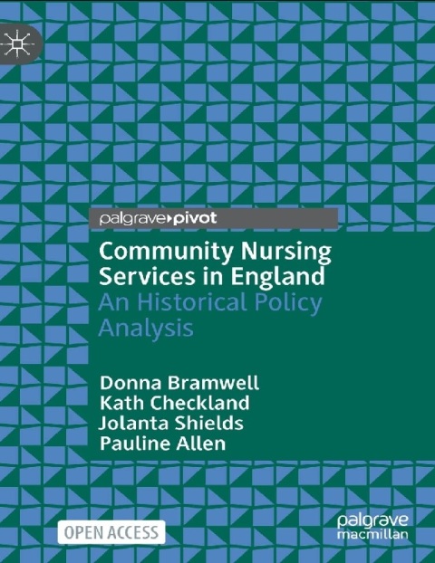 Community Nursing Services in England An Historical Policy Analysis.