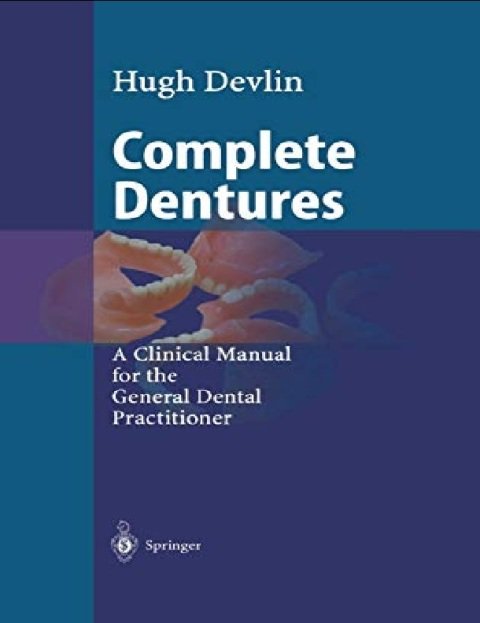 Complete Dentures A Clinical Manual for the General Dental Practitioner.