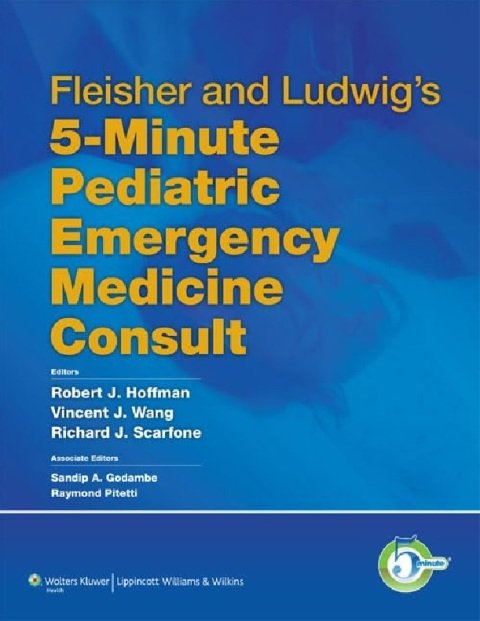 Fleisher and Ludwig's 5-Minute Pediatric Emergency Medicine Consult (The 5-Minute Consult Series).