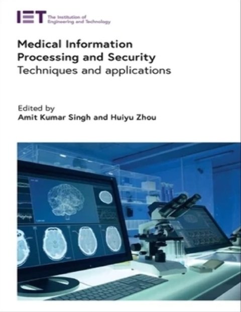 Medical Information Processing and Security Techniques and applications.