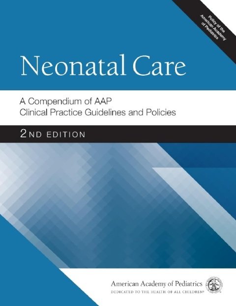 Neonatal Care A Compendium of AAP Clinical Practice Guidelines and Policies (AAP Policy).