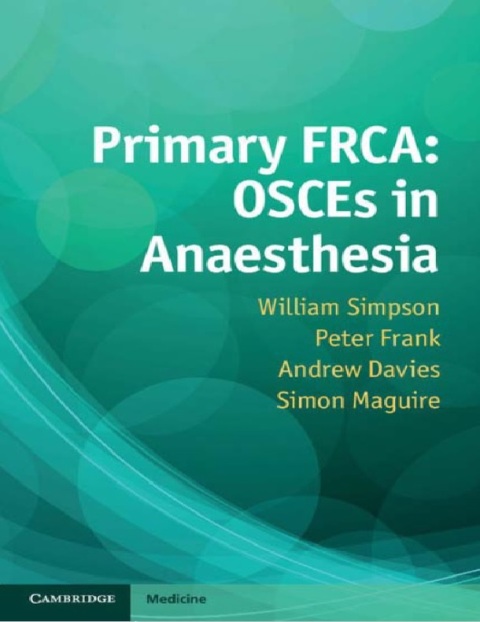 Primary FRCA OSCEs in Anaesthesia.