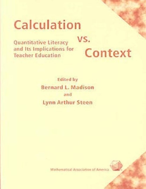 Calculation vs. Context Quantitative Literacy and Its Implications for Teacher Education.