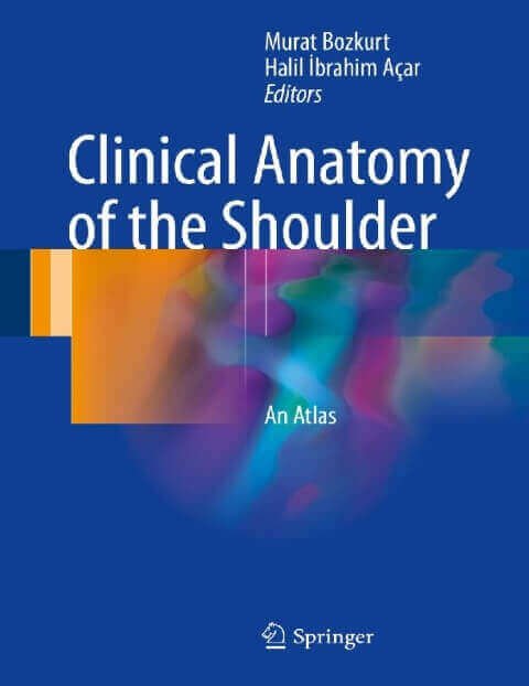 Clinical Anatomy of the Shoulder An Atlass.