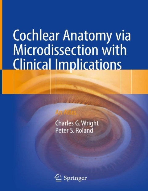 Cochlear Anatomy via Microdissection with Clinical Implications An Atlas.