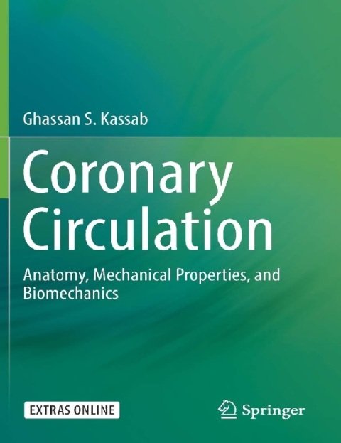 Coronary Circulation Anatomy, Mechanical Properties, and Biomechanics.