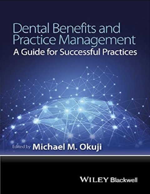 Dental Benefits and Practice Management A Guide for Successful Practices.