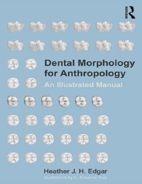 Dental Morphology for Anthropology An Illustrated Manual.