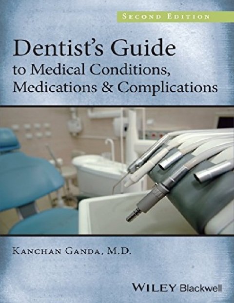 Dentist's Guide to Medical Conditions, Medications and Complications.