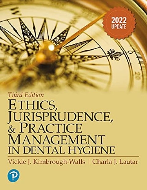 Ethics, Jurisprudence and Practice Management in Dental Hygiene, 2022 Update (Kimbrough, Ethics, Juriprudence and Practice Management in Dental Hygiene).