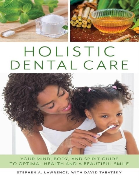 Holistic Dental Care Your Mind Body and Spirit Guide to Optimal He