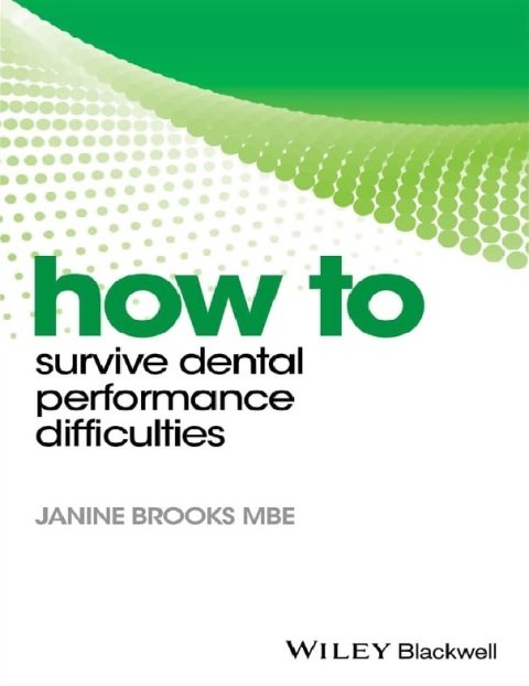 How to Survive Dental Performance Difficulties (How To (Dentistry)).