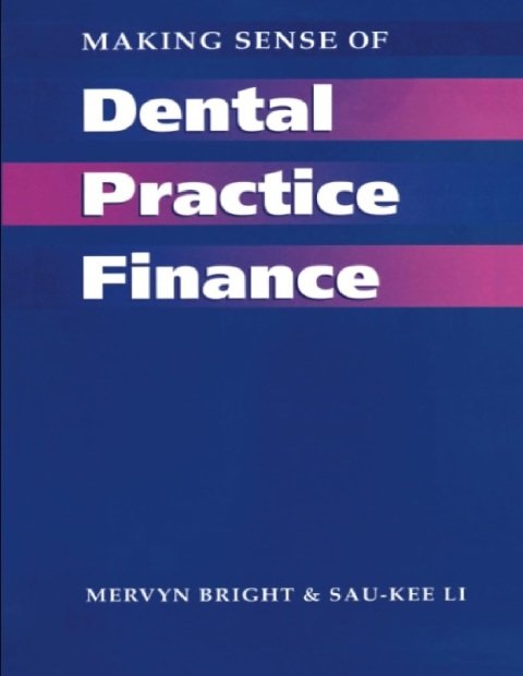 Making Sense of Dental Practice Finance (Business Side of General Dental Practice).